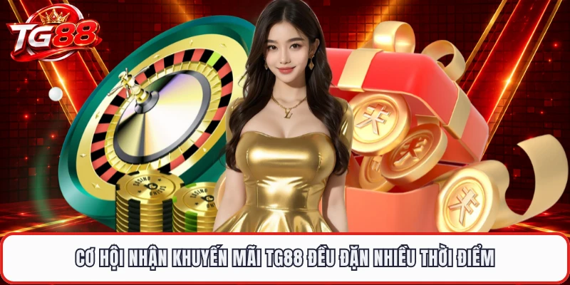 Cơ hội nhận khuyến mãi TG88 đều đặn nhiều thời điểm