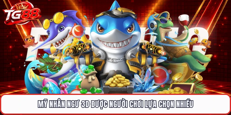 Mỹ Nhân Ngư 3D được người chơi lựa chọn nhiều