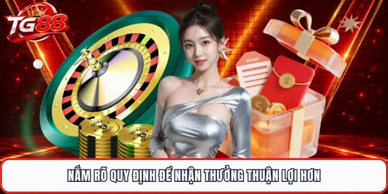 Nắm rõ quy định để nhận thưởng thuận lợi hơn