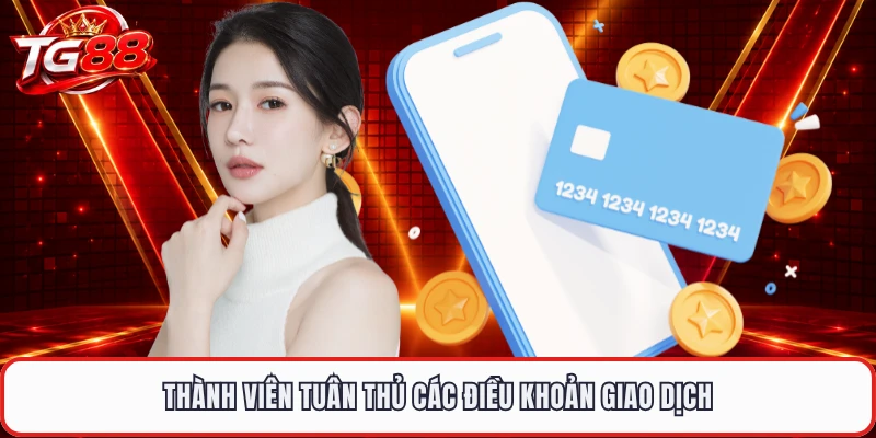Thành viên tuân thủ các điều khoản giao dịch