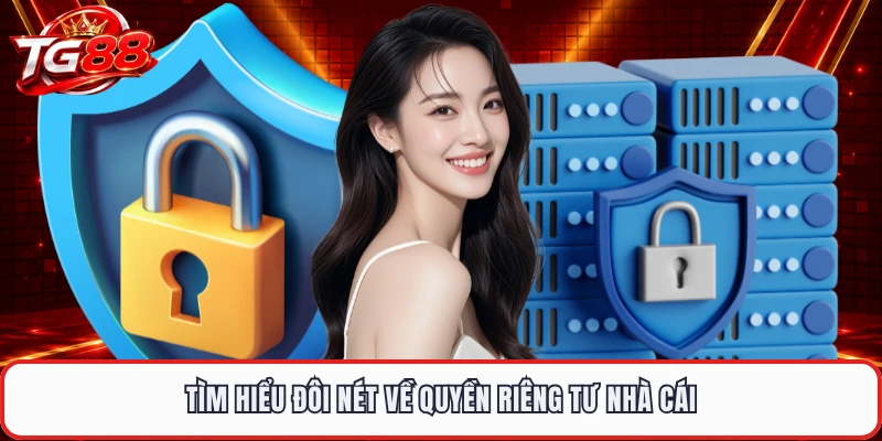 Tìm hiểu đôi nét về quyền riêng tư nhà cái
